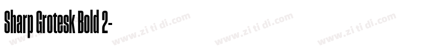 Sharp Grotesk Bold 2字体转换 Sharp Grotesk Bold 2字体转换